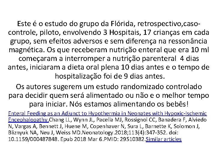 Este é o estudo do grupo da Flórida, retrospectivo, casocontrole, piloto, envolvendo 3 Hospitais,