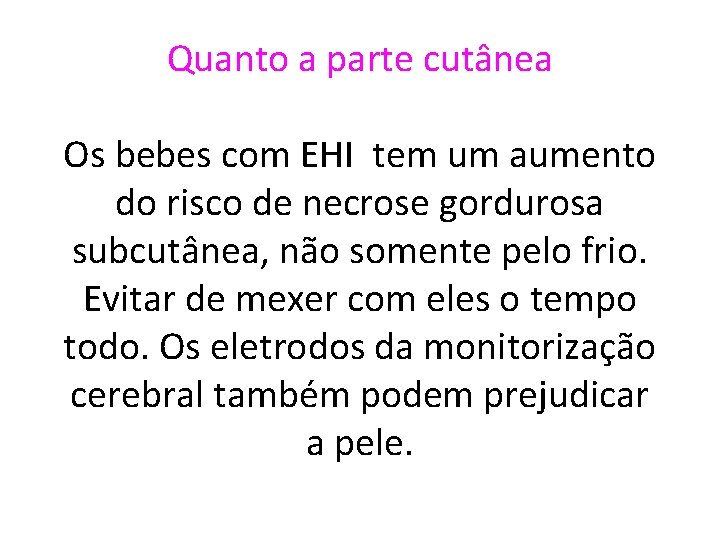 Quanto a parte cutânea Os bebes com EHI tem um aumento do risco de