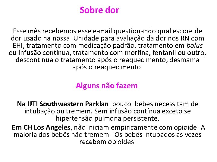 Sobre dor Esse mês recebemos esse e-mail questionando qual escore de dor usado na