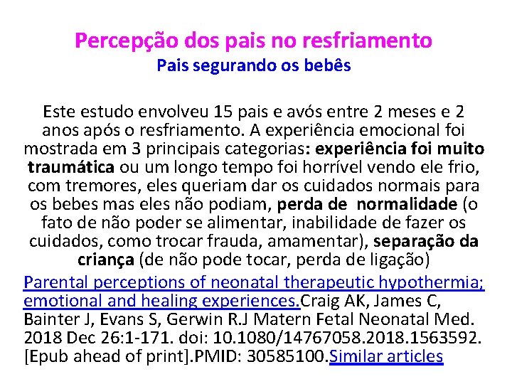 Percepção dos pais no resfriamento Pais segurando os bebês Este estudo envolveu 15 pais