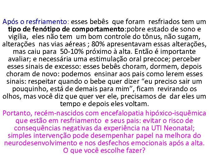 Após o resfriamento: esses bebês que foram resfriados tem um tipo de fenótipo de