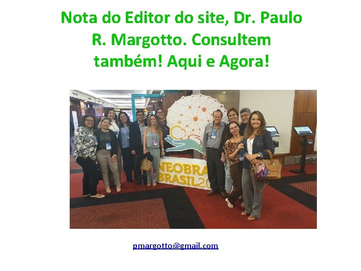 Nota do Editor do site, Dr. Paulo R. Margotto. Consultem também! Aqui e Agora!