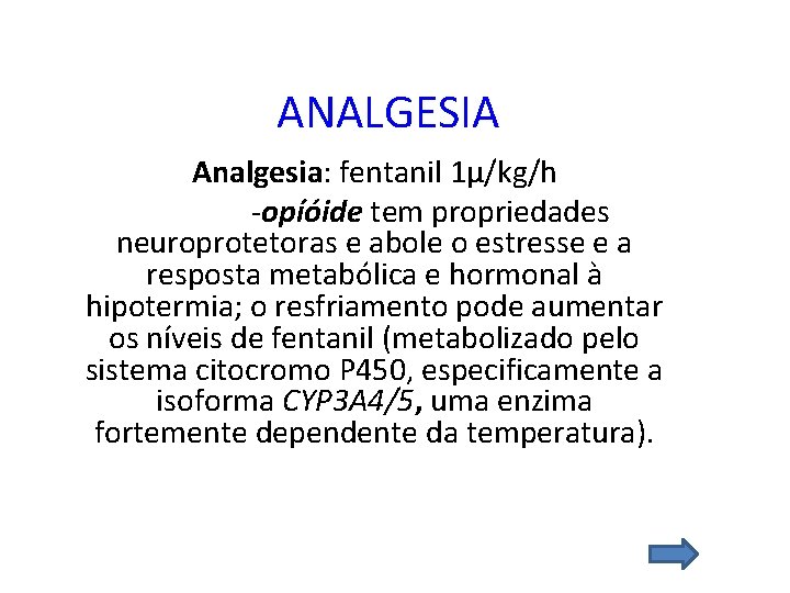 ANALGESIA Analgesia: fentanil 1µ/kg/h -opíóide tem propriedades neuroprotetoras e abole o estresse e a