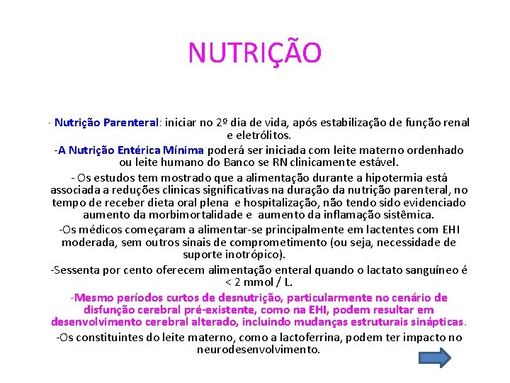 NUTRIÇÃO - Nutrição Parenteral: iniciar no 2º dia de vida, após estabilização de função