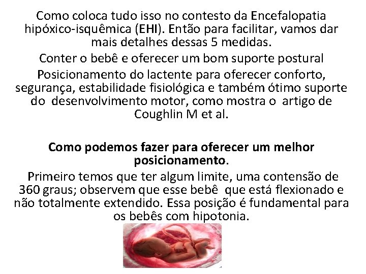 Como coloca tudo isso no contesto da Encefalopatia hipóxico-isquêmica (EHI). Então para facilitar, vamos