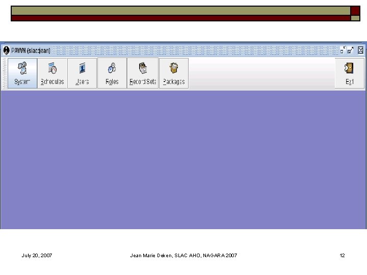 July 20, 2007 Jean Marie Deken, SLAC AHO, NAGARA 2007 12 