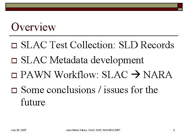 Overview SLAC Test Collection: SLD Records o SLAC Metadata development o PAWN Workflow: SLAC