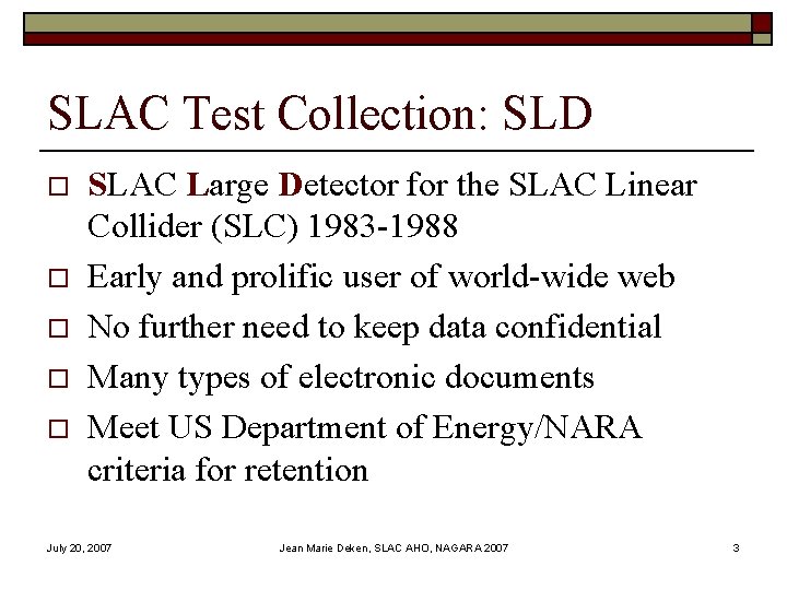 SLAC Test Collection: SLD o o o SLAC Large Detector for the SLAC Linear