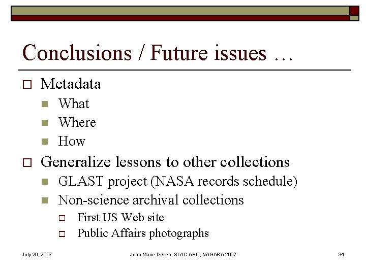 Conclusions / Future issues … o Metadata n n n o What Where How