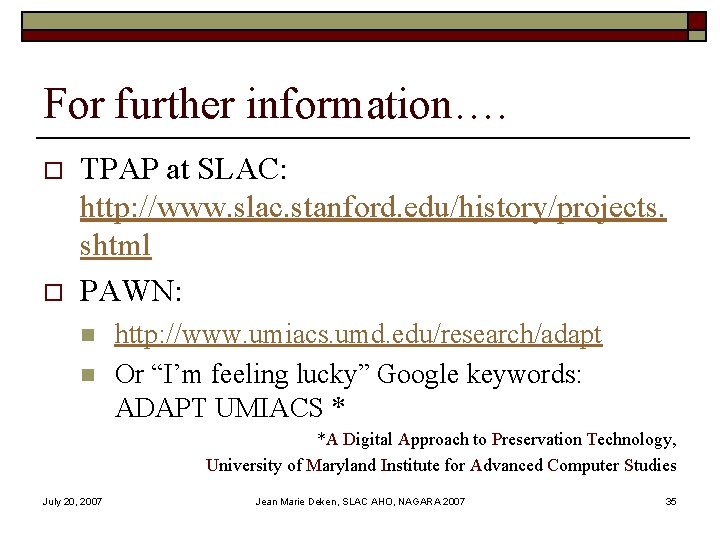 For further information…. o o TPAP at SLAC: http: //www. slac. stanford. edu/history/projects. shtml