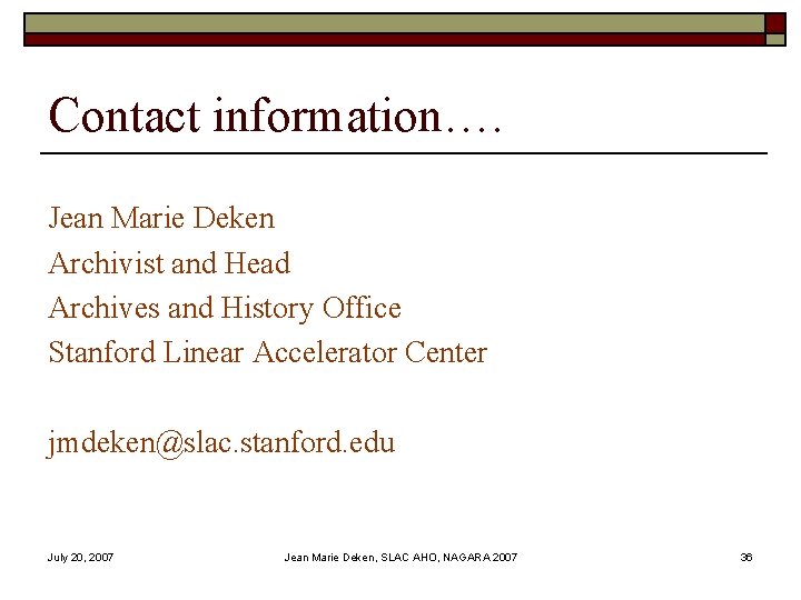 Contact information…. Jean Marie Deken Archivist and Head Archives and History Office Stanford Linear