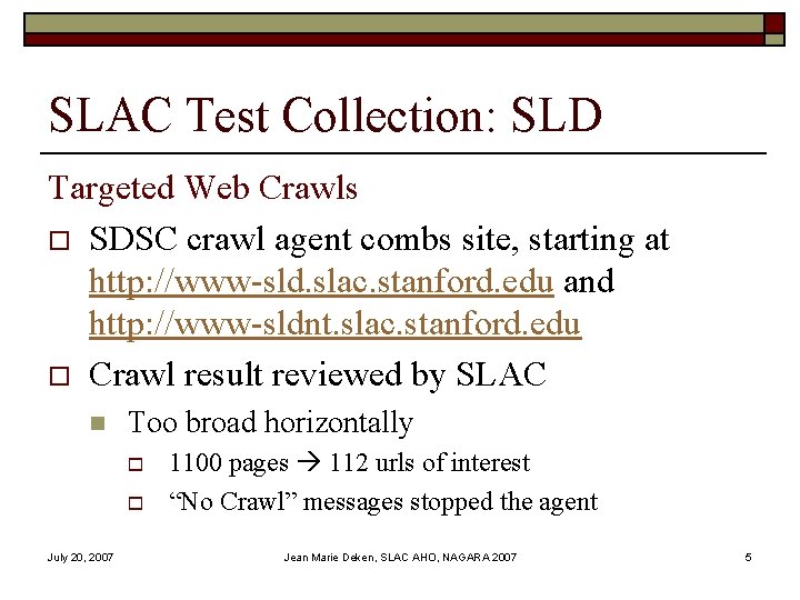 SLAC Test Collection: SLD Targeted Web Crawls o SDSC crawl agent combs site, starting