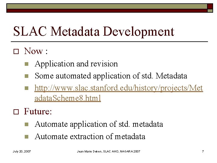 SLAC Metadata Development o Now : n n n o Application and revision Some