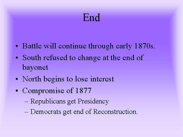 End • Battle will continue through early 1870 s. • South refused to change End • Battle will continue through early 1870 s. • South refused to change