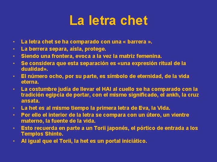 La letra chet • • • La letra chet se ha comparado con una