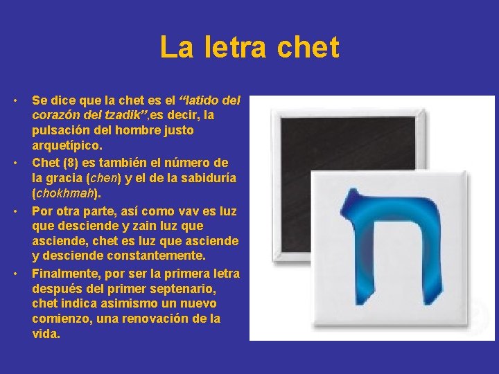 La letra chet • • Se dice que la chet es el “latido del