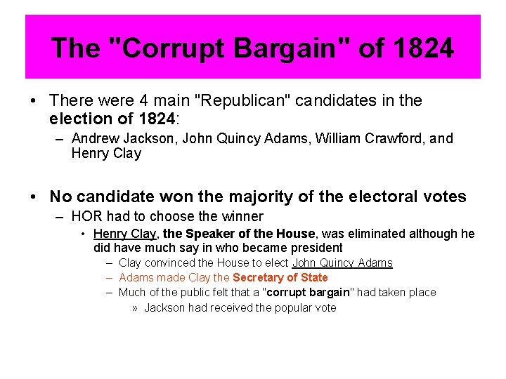The "Corrupt Bargain" of 1824 • There were 4 main "Republican" candidates in the