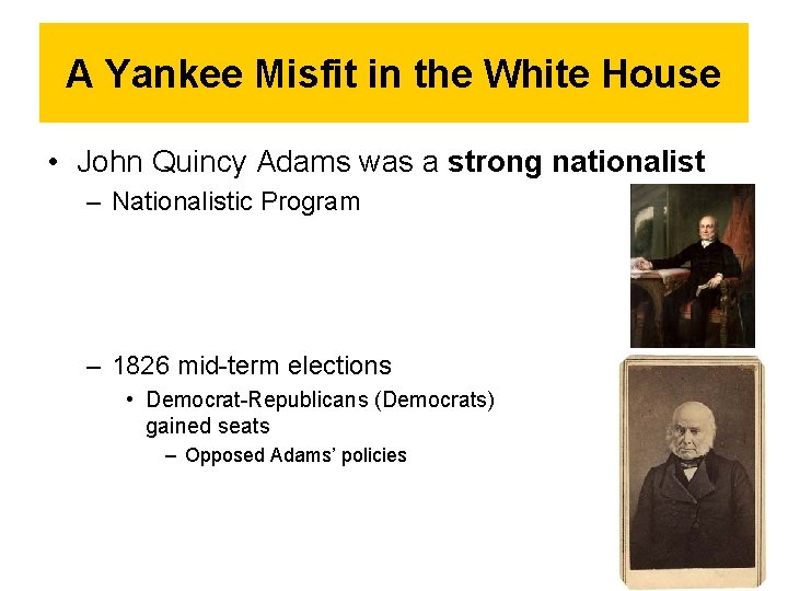 A Yankee Misfit in the White House • John Quincy Adams was a strong