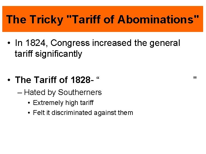 The Tricky "Tariff of Abominations" • In 1824, Congress increased the general tariff significantly