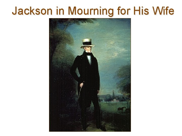 Jackson in Mourning for His Wife 