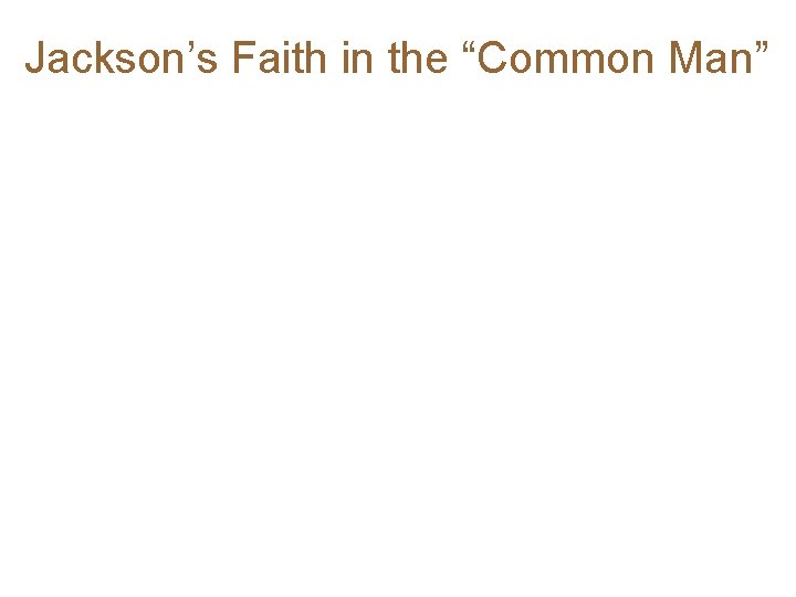 Jackson’s Faith in the “Common Man” 