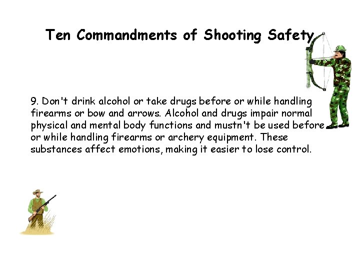 Ten Commandments of Shooting Safety 9. Don't drink alcohol or take drugs before or