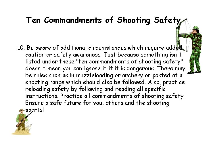Ten Commandments of Shooting Safety 10. Be aware of additional circumstances which require added
