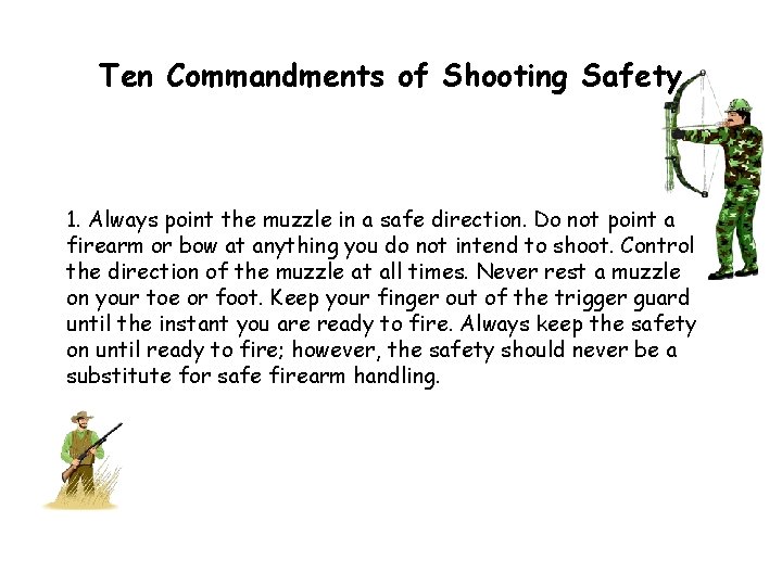 Ten Commandments of Shooting Safety 1. Always point the muzzle in a safe direction.