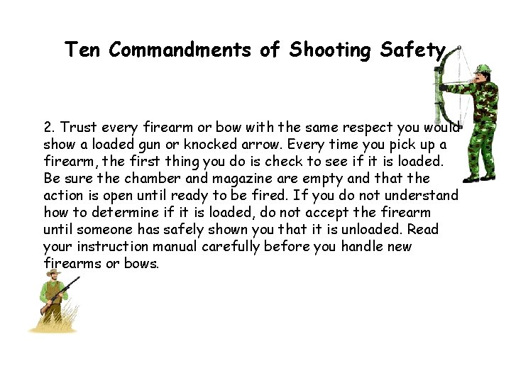 Ten Commandments of Shooting Safety 2. Trust every firearm or bow with the same