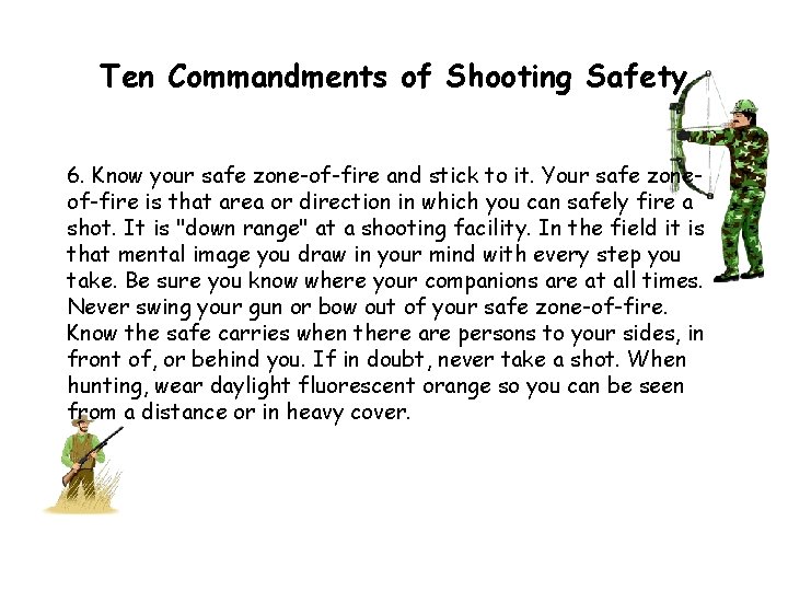 Ten Commandments of Shooting Safety 6. Know your safe zone-of-fire and stick to it.