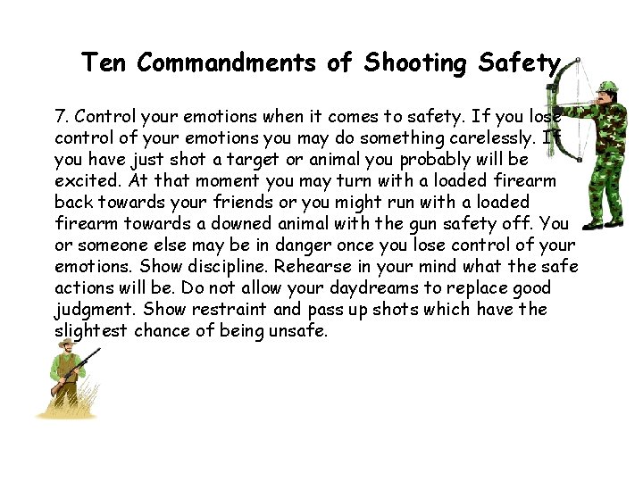 Ten Commandments of Shooting Safety 7. Control your emotions when it comes to safety.