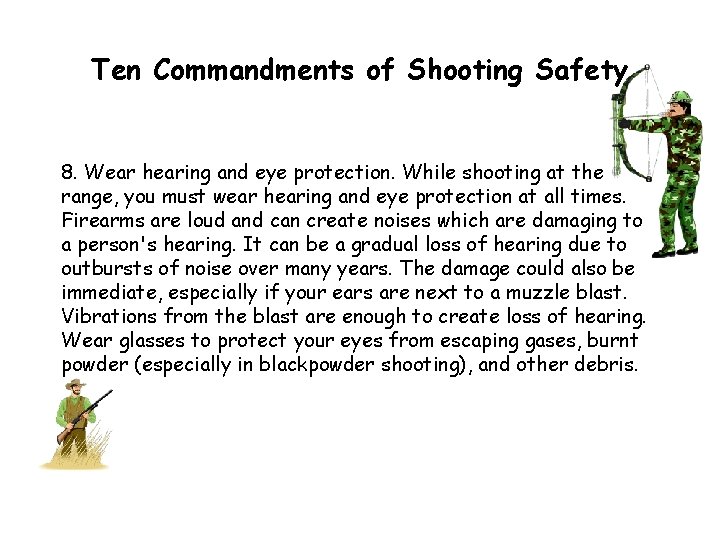 Ten Commandments of Shooting Safety 8. Wear hearing and eye protection. While shooting at