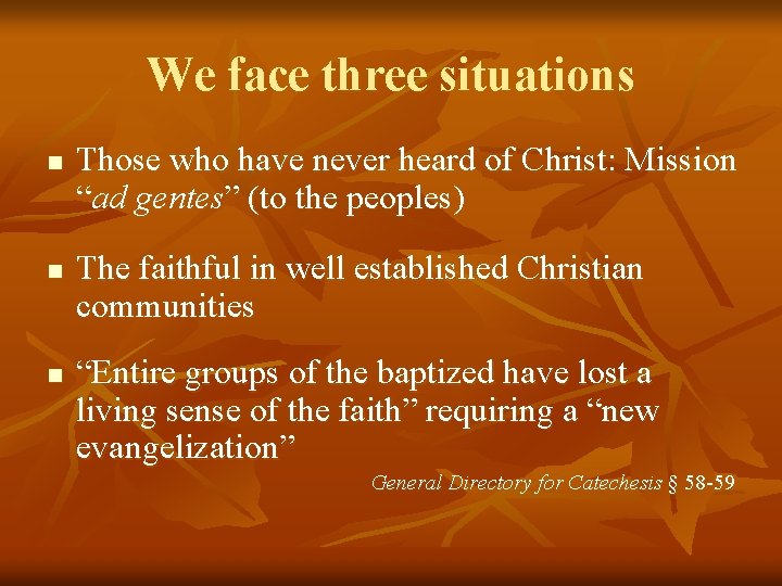 We face three situations n n n Those who have never heard of Christ: