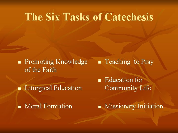 The Six Tasks of Catechesis n Promoting Knowledge of the Faith n n n