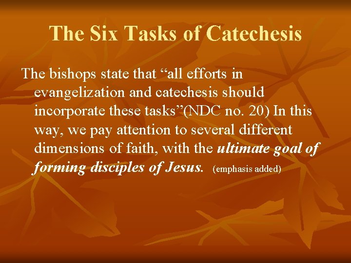 The Six Tasks of Catechesis The bishops state that “all efforts in evangelization and