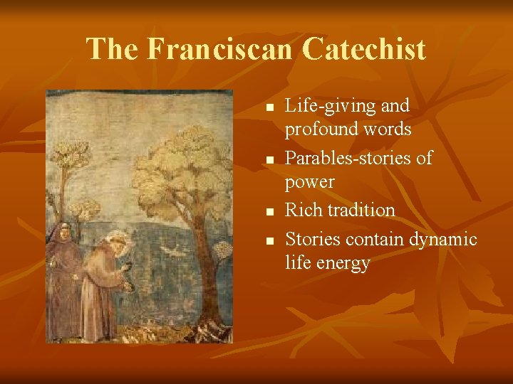 The Franciscan Catechist n n Life-giving and profound words Parables-stories of power Rich tradition