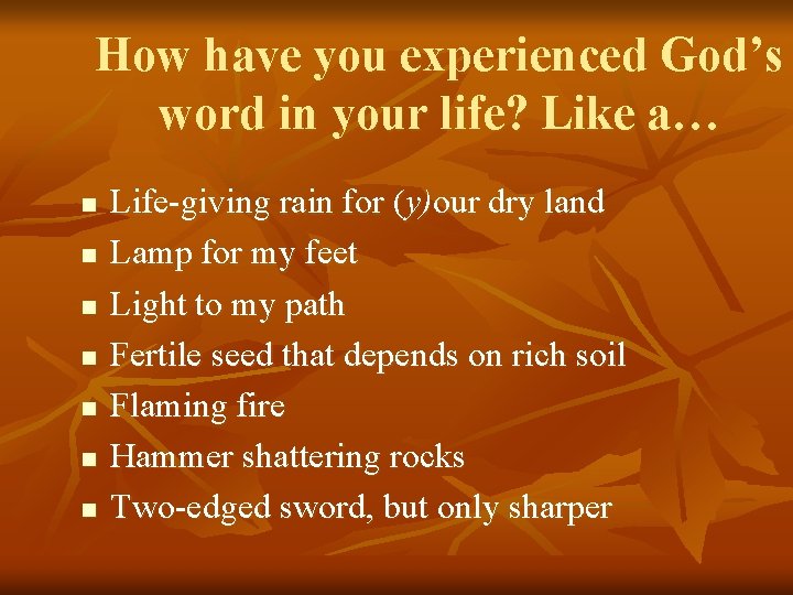 How have you experienced God’s word in your life? Like a… n n n
