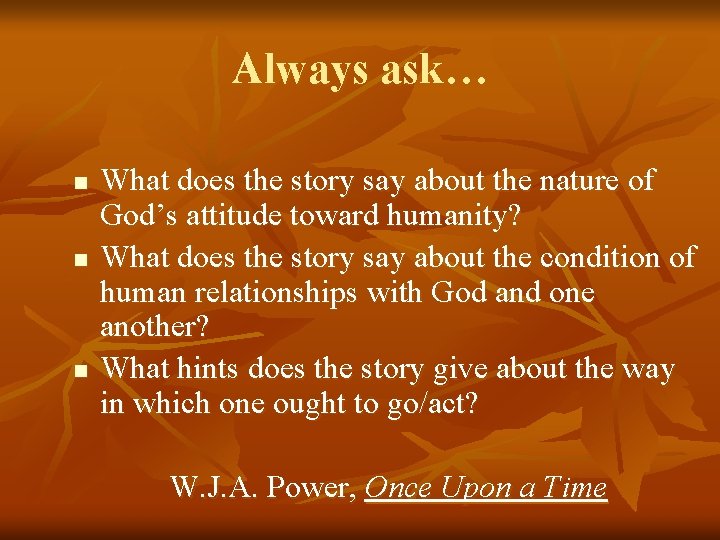 Always ask… n n n What does the story say about the nature of