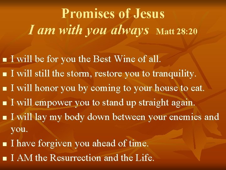 Promises of Jesus I am with you always Matt 28: 20 n n n