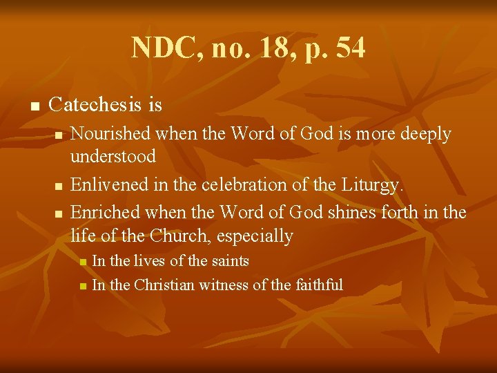 NDC, no. 18, p. 54 n Catechesis is n n n Nourished when the