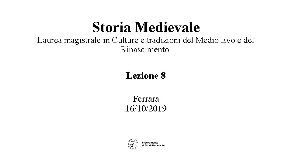 Storia Medievale Laurea magistrale in Culture e tradizioni del Medio Evo e del Rinascimento