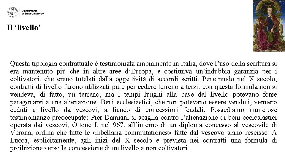 Il ‘livello’ Questa tipologia contrattuale è testimoniata ampiamente in Italia, dove l’uso della scrittura