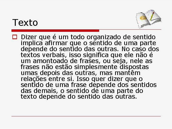 Texto o Dizer que é um todo organizado de sentido implica afirmar que o