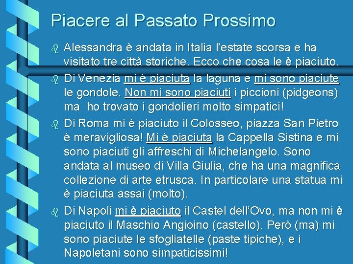 Piacere al Passato Prossimo b b Alessandra è andata in Italia l’estate scorsa e