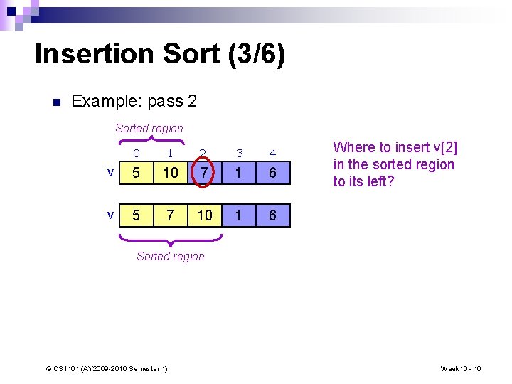 Insertion Sort (3/6) n Example: pass 2 Sorted region 0 1 2 3 4