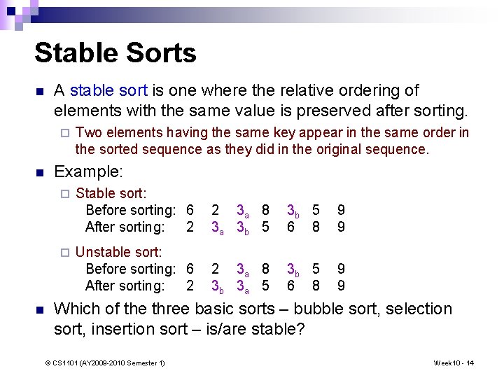 Stable Sorts n A stable sort is one where the relative ordering of elements