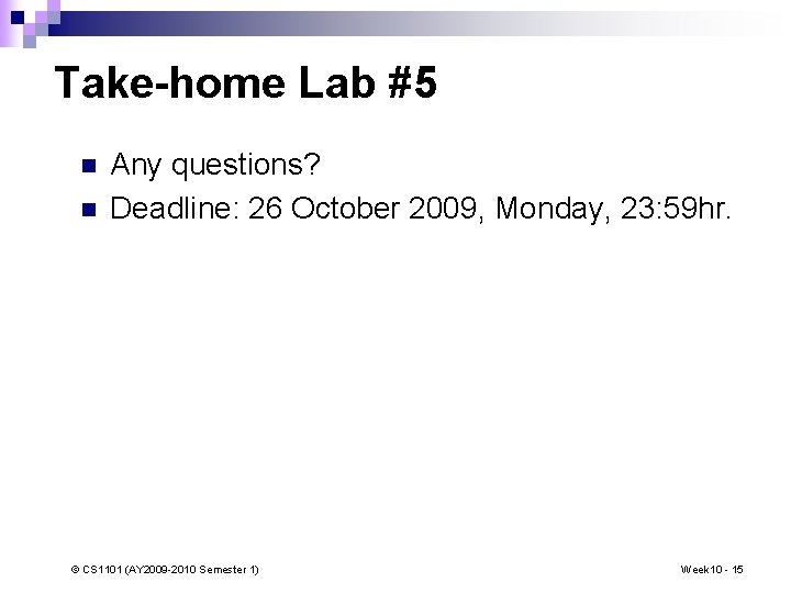Take-home Lab #5 n n Any questions? Deadline: 26 October 2009, Monday, 23: 59
