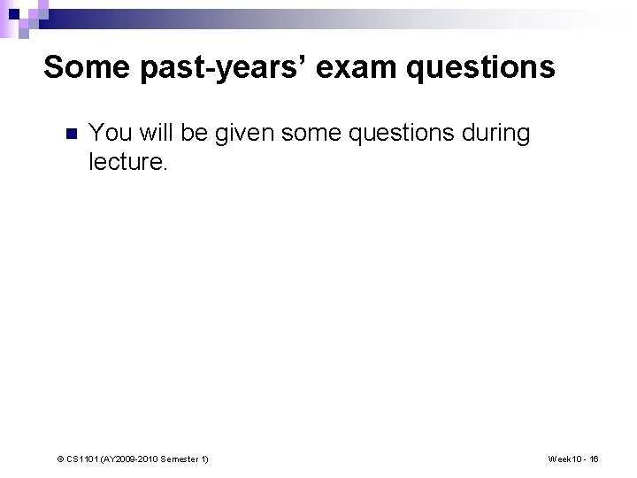 Some past-years’ exam questions n You will be given some questions during lecture. ©