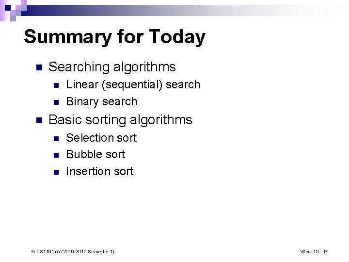 Summary for Today n Searching algorithms n n n Linear (sequential) search Binary search