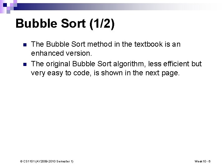 Bubble Sort (1/2) n n The Bubble Sort method in the textbook is an